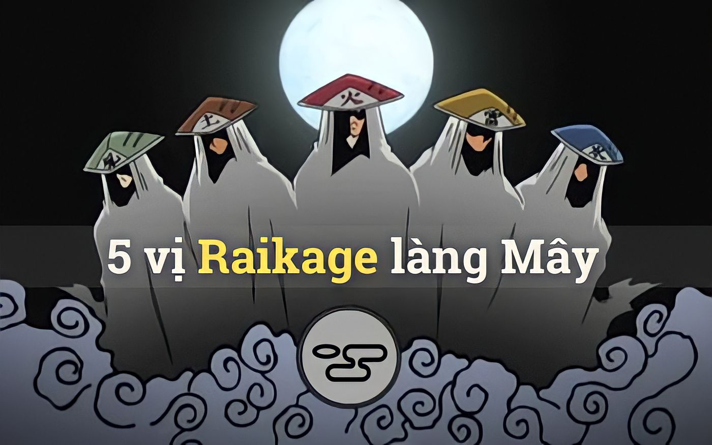 TẤT TẦN TẬT CÁC VỊ RAIKAGE LÀNG MÂY, BẠN ĐÃ BIẾT?